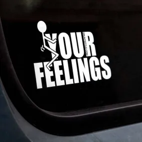 F*ck Your Feelings 6" White Decal